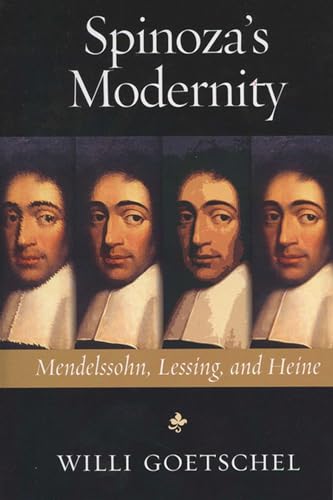 Goetschel - Spinoza's Modernity: Mendelssohn, Lessing, and Heine - New