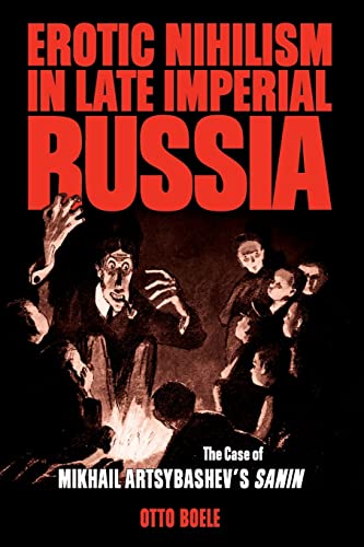 Boel - Erotic Nihilism in Late Imperial Russia: The Case of Mikhail Ar