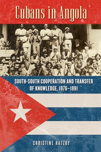 Hatzky - Cubans in Angola: South-South Cooperation and Transfer of Kno