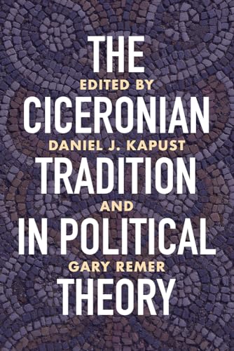 Kapust - Ciceronian Tradition in Political Theory - New hardback or ca