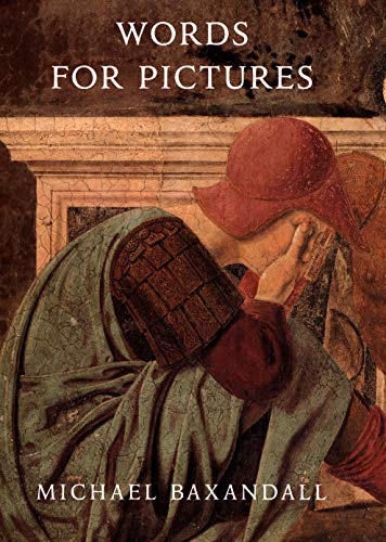 Baxandall - Words for Pictures  Seven Papers on Renaissance Art and Cr