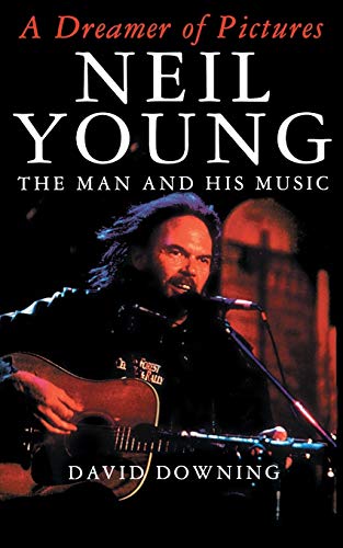 Downing - A Dreamer of Pictures  Neil Young  The Man and His Music - N