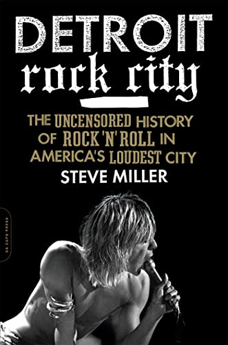 Miller - Detroit Rock City  The Uncensored History of Rock 'n' Roll in