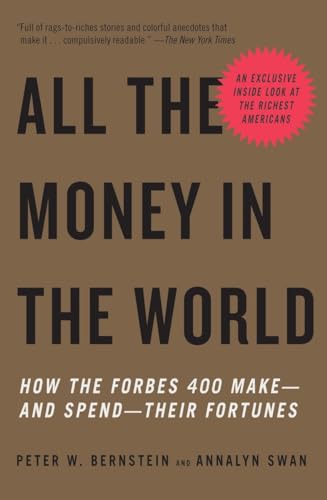 Bernstein - All the Money in the World  How the Forbes 400 Make--and S
