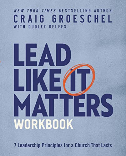 Dudley Delffs - Lead Like It Matters Workbook : Seven Leadership Princ