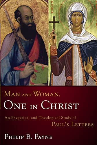 Payn - Man and Woman, One in Christ: An Exegetical and Theological Stu