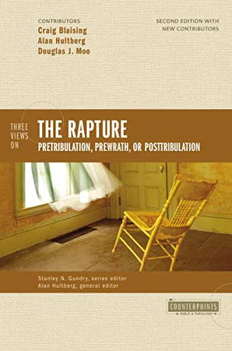 Blaising - Three Views on the Rapture: Pretribulation, Prewrath, or Po
