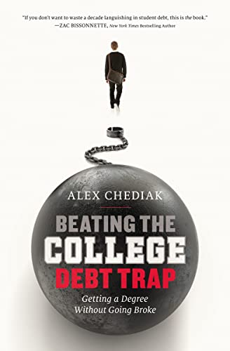 Chediak - Beating the College Debt Trap: Getting a Degree Without Goin