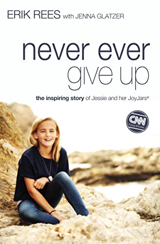 Rees - Never Ever Give Up: The Inspiring Story of Jessie and Her JoyJa