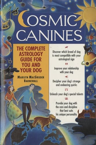 Barnewall - Cosmic Canines: The Complete Astrology Guide for You and Y