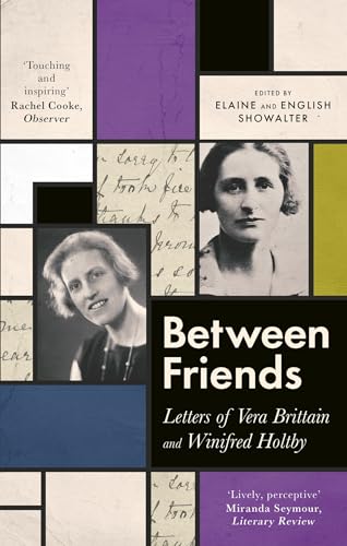 English Showalter - Between Friends   Letters of Vera Brittain and Win
