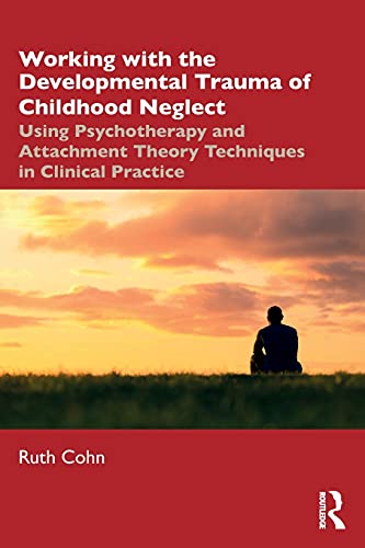 Ruth Cohn - Working with the Developmental Trauma of Childhood Neglect