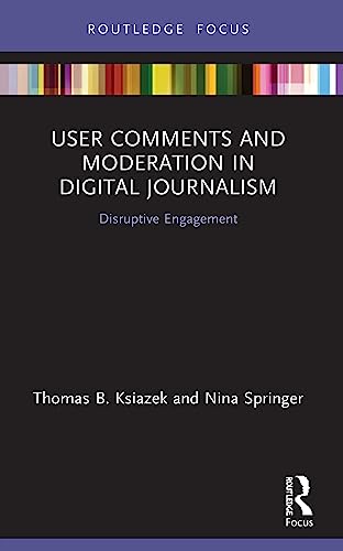 Ksiazek - User Comments and Moderation in Digital Journalism  Disrupti