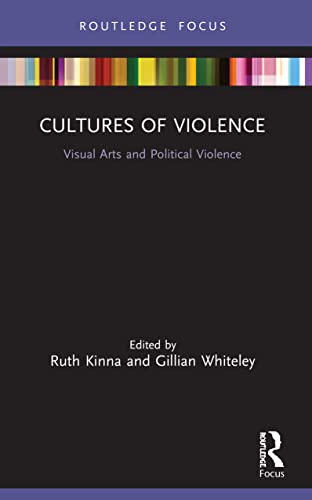 Kinna - Cultures of Violence  Visual Arts and Political Violence - New