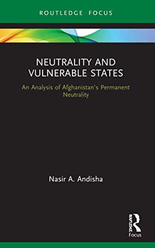 Andisha - Neutrality and Vulnerable States  An Analysis of Afghanistan