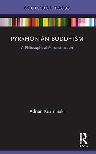 Adrian Kuzminski - Pyrrhonian Buddhism   A Philosophical Reconstructio