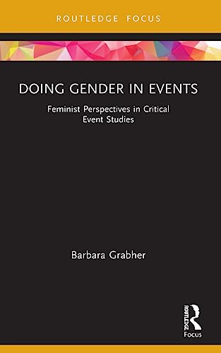 Grabher - Doing Gender in Events  Feminist Perspectives in Critical Ev