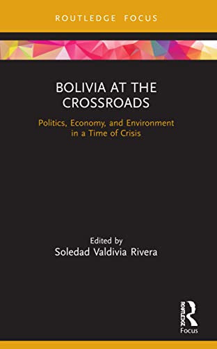 NA - Bolivia at the Crossroads   Politics, Economy, and Environment in