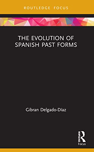 Gibran Delgado-Diaz - Evolution of Spanish Past Forms - New Paperback