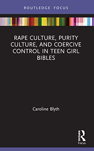 Caroline Blyt - Rape Culture, Purity Culture, and Coercive Control in