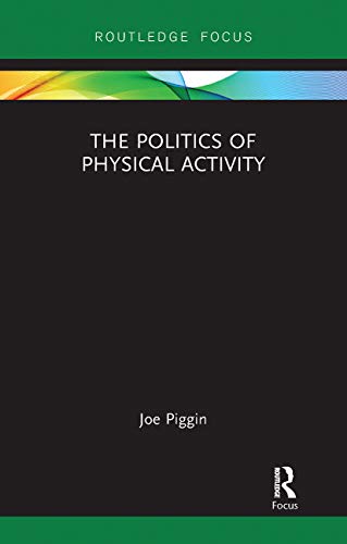Piggin - Politics of Physical Activity - New paperback or softback
