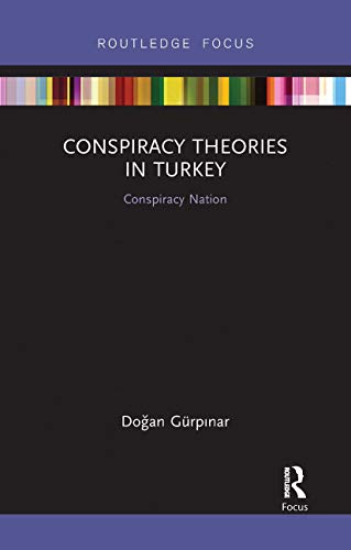 Dogan Gurpinar - Conspiracy Theories in Turkey   Conspiracy Nation - N