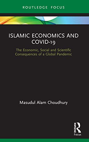 Masudul Alam Choudhu - Islamic Economics and COVID-19   The Economic,
