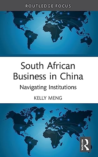 Meng - South African Business in China  Navigating Institutions - New
