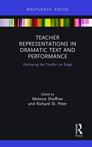 Shoffner - Teacher Representations in Dramatic Text and Performance  P