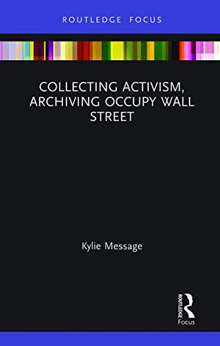 Messag - Collecting Activism, Archiving Occupy Wall Street - New paper
