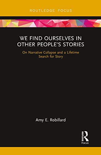 Robillard - We Find Ourselves in Other People's Stories  On Narrative
