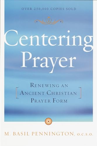 Pennington - Centering Prayer: Renewing an Ancient Christian Prayer Fo