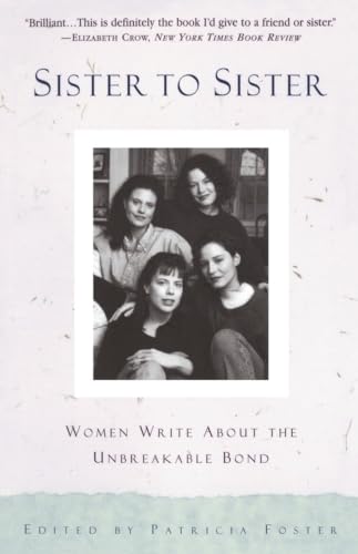 Foster - Sister to Sister  Women Write About the Unbreakable Bond - Ne