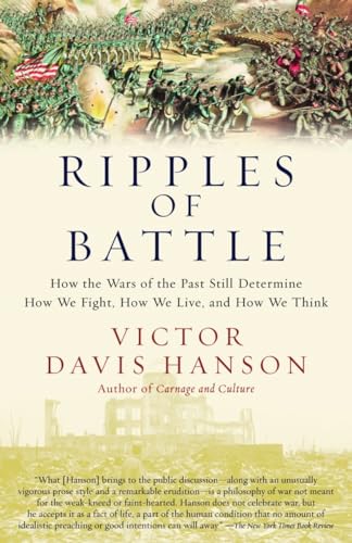 Hanson - Ripples of Battle  How Wars of the Past Still Determine How W