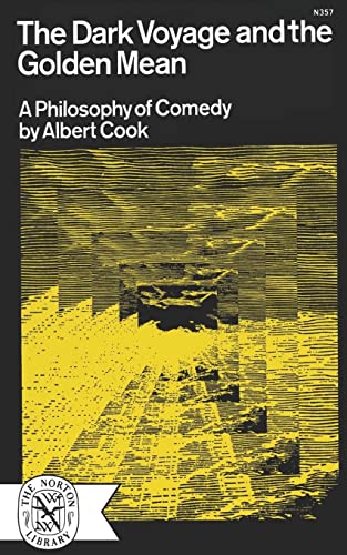Cook - Dark Voyage and the Golden Mean  A Philosophy of Comedy - New p