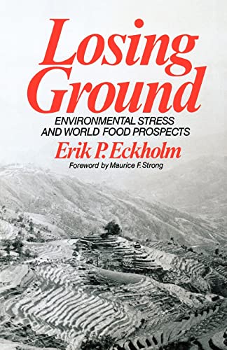Eckholm - Losing Ground  Environmental Stress and World Food Prospects