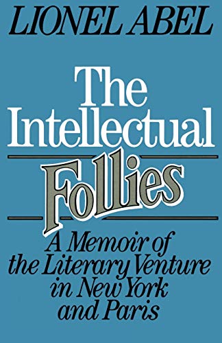 Abel - Intellectual Follies  A Memoir of the Literary Venture in New Y