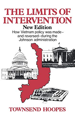 Hoopes - Limits of Intervention  How Vietnam Policy Was Made--And Reve
