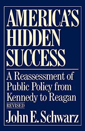 Schwarz - America's Hidden Success: A Reassessment of Public Policy fr