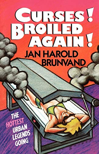 Brunvand - Curses! Broiled Again!  The Hottest Urban Legends Going - N