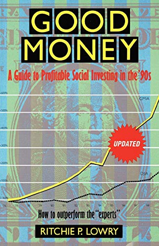 Lowry - Good Money  A Guide to Profitable Social Investing in the '90s