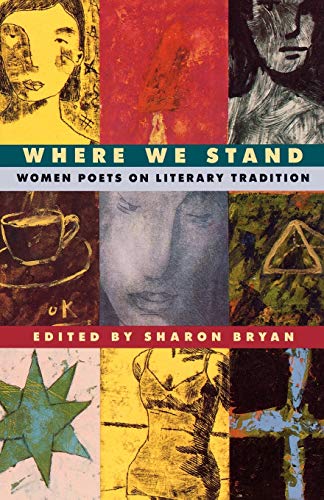 Bryan - Where We Stand  Women Poets on Literary Tradition - New paperb