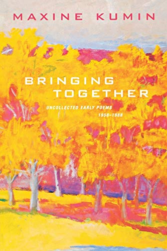 Kumin - Bringing Together  Uncollected Early Poems 1958-1989 - New pap
