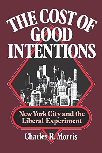 Morris - Cost of Good Intentions  New York City and the Liberal Experi