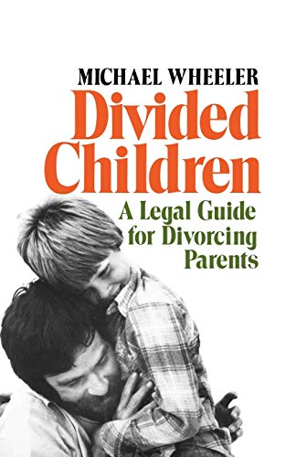 Wheeler - Divided Children  A Legal Guide for Divorcing Parents - New
