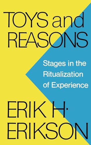 Erikson - Toys and Reasons  Stages in the Ritualization of Experience
