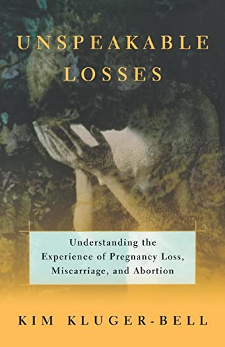 Kluger-Bell - Unspeakable Losses  Understanding the Experience of Preg