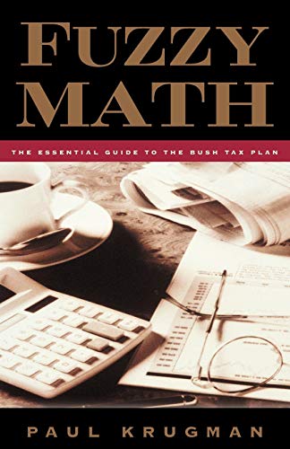 Krugman - Fuzzy Math  The Essential Guide to the Bush Tax Plan - New p