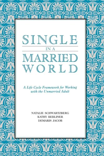 Schwartzberg - Single in a Married World  A Life Cycle Framework for W