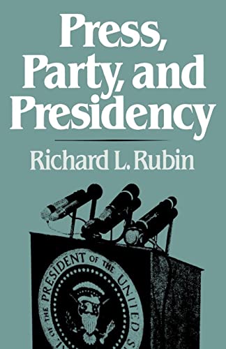 Rubin - Press, Party, and Presidency - New paperback or softback